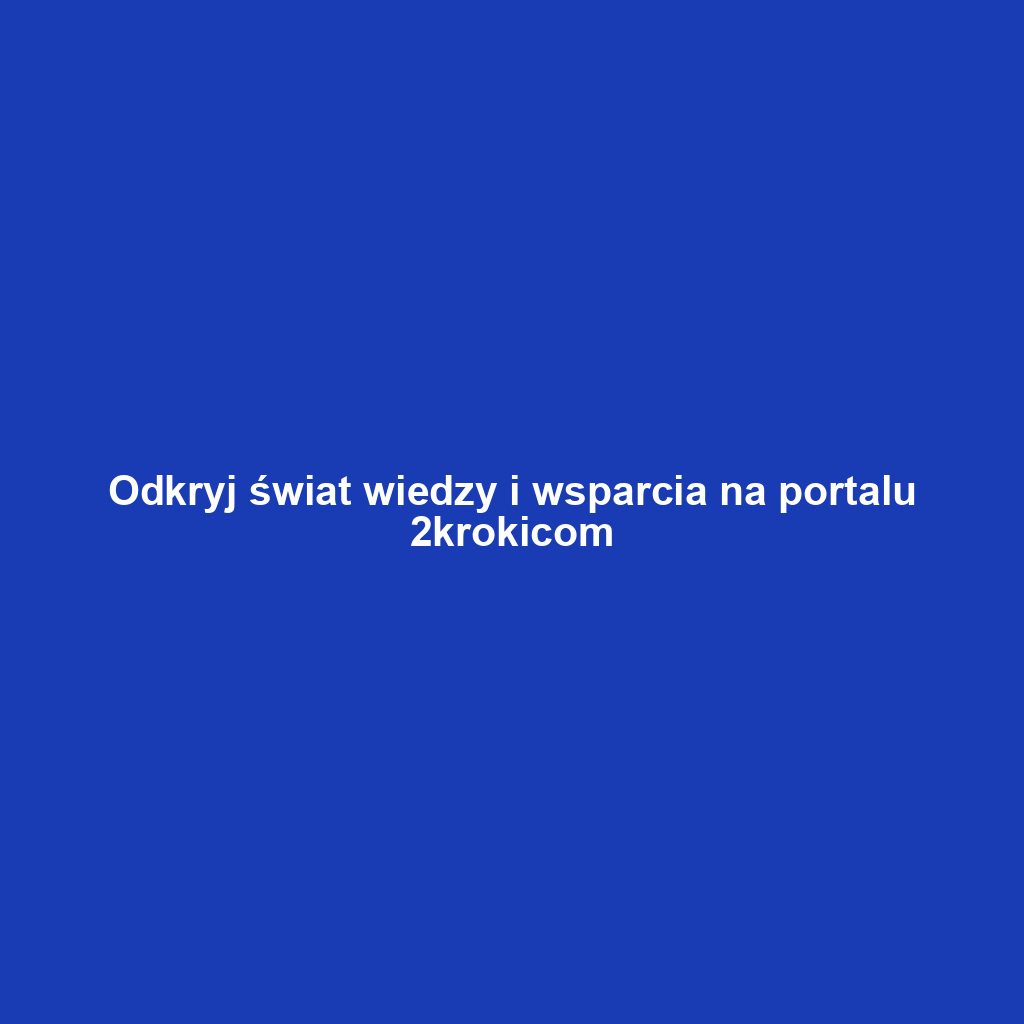 Odkryj świat wiedzy i wsparcia na portalu 2krokicom