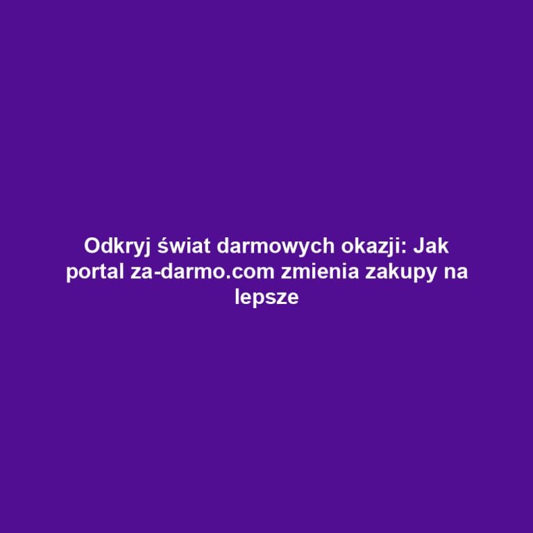 Odkryj świat darmowych okazji: Jak portal za-darmo.com zmienia zakupy na lepsze
