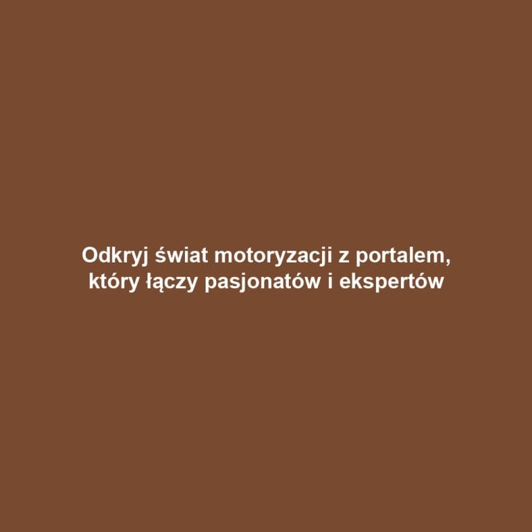 Odkryj świat motoryzacji z portalem, który łączy pasjonatów i ekspertów