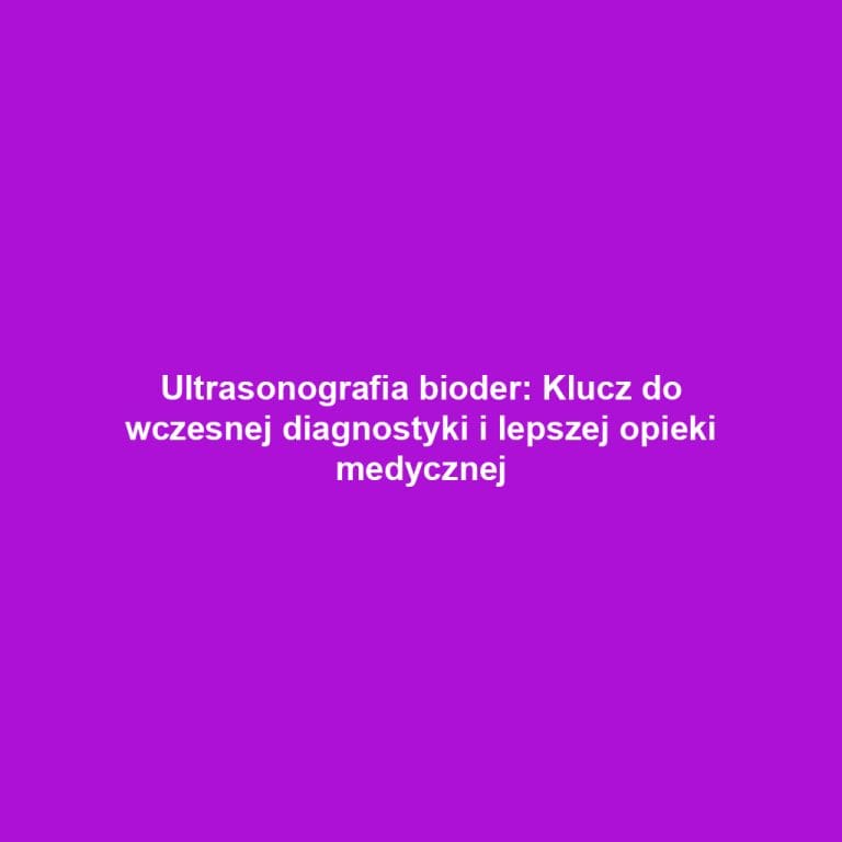 Ultrasonografia bioder: Klucz do wczesnej diagnostyki i lepszej opieki medycznej